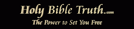 HOLY BIBLE TRUTH.com